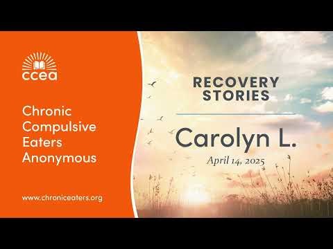 Compulsive Eating Recovery: Carolyn L.