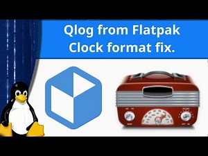 Ham Radio and Linux -Qlog via Flatpak, 24 hour clock fix, and Flatpak information.