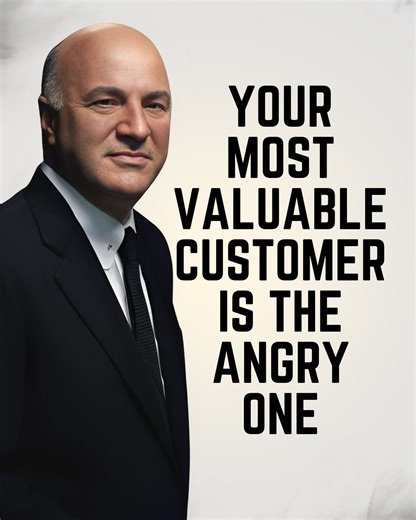 Most entrepreneurs run from angry customers. I do the opposite. When you take someone who’s furious and turn them into a satisfied customer, they become your most loyal advocate. They’ll tell people, “I had a bad experience, but this company made it right.” That’s priceless marketing. Every complaint is really an opportunity to prove your business deserves to exist. | Kevin O'Leary