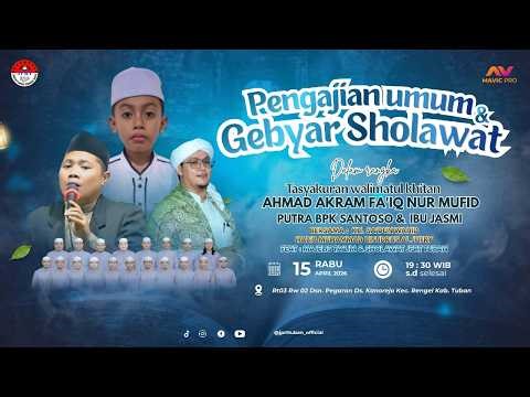PENGAJIAN UMUM & GEBYAR SHOLAWAT DALAM RANGKA WALIMATUL KHITAN "AHMAD AKRAM FA'IQ NUR MUFID"