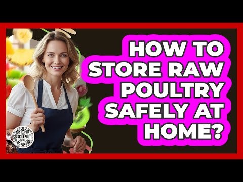 How To Store Raw Poultry Safely At Home?