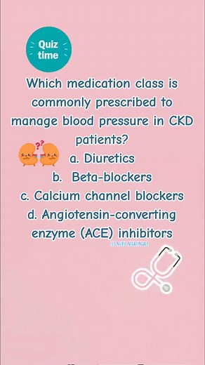 Which medication class is commonly prescribed to manage blood pressure in CKD patients? a. Diuretics b. Beta-blockers c. Calcium channel blockers d. Angiotensin-converting enzyme (ACE) inhibitors #nursing #nursingquiz #nursingschool #nursingreview #nclex #student #studentnurse #fyp #foryourpage #nursingstudent #nursetobe #futurenurse #reels . Answer: d. Angiotensin-converting enzyme (ACE) inhibitors | Flo Nurse Nightingale