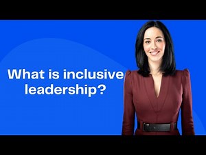 What is inclusive leadership? (and how to do it right!)