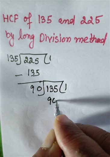 HCF of 135 and 225 by long division method