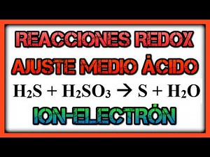 Como AJUSTAR reacciones REDOX. H2S + H2SO3. Ajuste de Reacciones REDOX Método Ion Electrón.