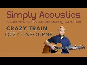 Crazy Train by Ozzy Osbourne, Acoustic Version by Andrew Field