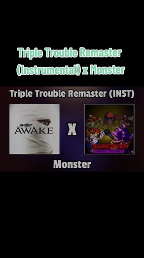 Triple Trouble Remaster (Instrumental) x Monster