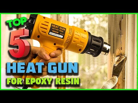 ✅ Top 5 Best Heat Gun for Epoxy Resin [Review 2022]