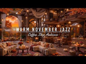 Warm November Jazz Music for Working,Great Mood 🍂 Peaceful Fall Morning at Coffee Shop Ambience