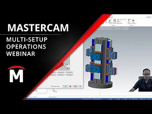Mastercam Multi-setup Webinar