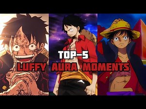 Top 5 Luffy Aura Moments That Shook the One Piece World