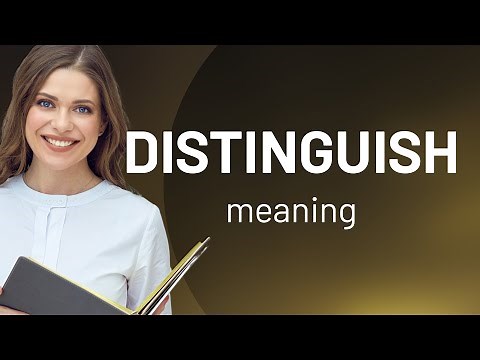 Distinguish • what is DISTINGUISH meaning