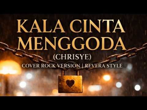 KALA CINTA MENGGODA (CHRISYE) – COVER ROCK VERSION | REVERA MUSIC STYLE