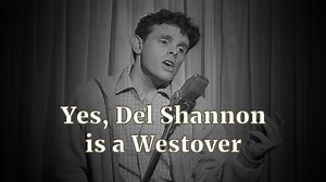 Yes, Del Shannon is a Westover - Westover Family History
