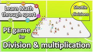 Learn Math through sport: 'Shuttle runs' › Division & multiplication PE game