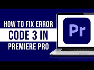 How to Fix Error Code 3 in Premiere Pro (Tutorial)
