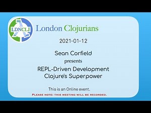 REPL Driven Development, Clojure's Superpower - Sean Corfield