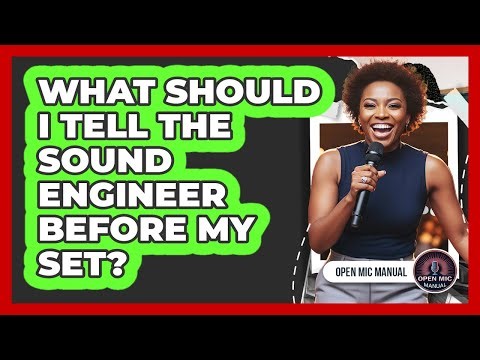 What Should I Tell The Sound Engineer Before My Set?