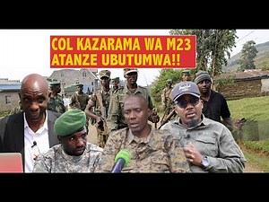 IKIGANIRO✍🏿 COL KAZARAMA WASHINZE M23💄ICYO YABWIRA GEN MAKENGA-ICYAHUZA ABAHUTU,ABATUTSI N'ANDI MOKO