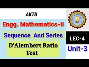 Lec_4| Engg.Maths-2 | Unit-3 | SEQUENCE AND SERIES | D'Alembert Ratio Test #AKTU # series