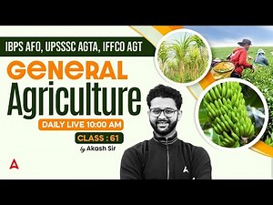 IBPS AFO, UPSSSC AGTA, IFFCO AGT | General Agriculture Class 61 | By Akash Sir