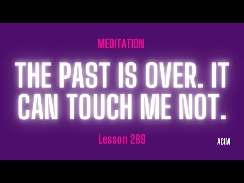 2025 Lesson 289 - A Course in Miracles Text and Meditation