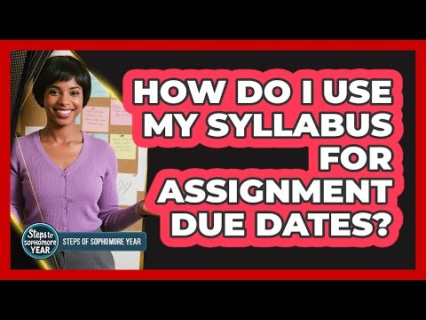 How Do I Use My Syllabus For Assignment Due Dates?