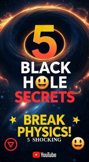 5 Mind-Blowing Black Hole Facts That Break Physics! 🌌