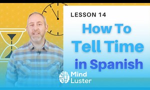 Mind Luster - Learn How to Tell Time in Spanish | The Language Tutor Lesson 14