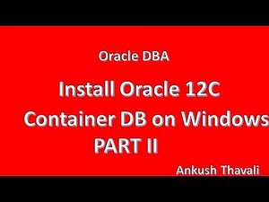 Oracle 12C Container-Plugable database installation-Windows 64 Bit-Part 2