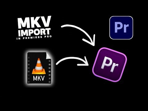 How To IMPORT .mkv FILES In Premiere Pro