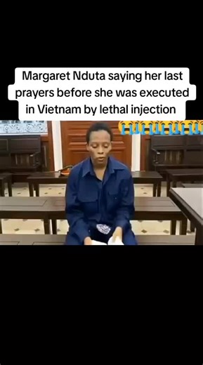 Margaret Nduta's Final Words Before Execution