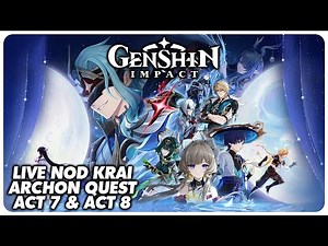 Full Nod Krai Archon Quest Act 7 & 8 LIVE Playthrough - Genshin Impact 6.3 / Luna 4