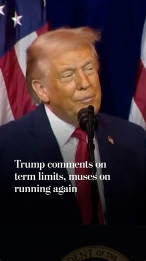 Trump comments on term limits, muses on running again