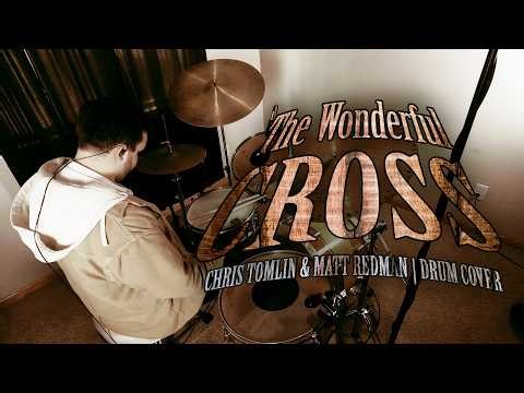 The Wonderful Cross | Chris Tomlin | Feat. Matt Redman | Drum Cover