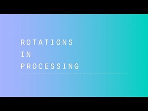 Processing - Rotations