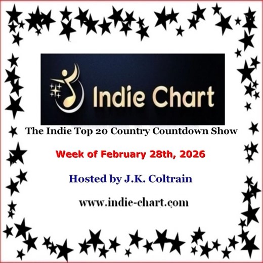 Indie Top 20 Country Countdown Show for February 28th, 2026 | J.K. Coltrain