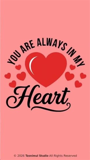 You Are Always In My Heart ❤️ Tasnimul Studio