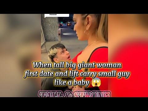 When tall big giant woman first date and lift carry small guy like a baby 😱
