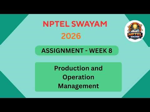 NPTEL Production and operation management ASSIGNMENT 8 Solutions | Week 8 JAN 2026 #nptel