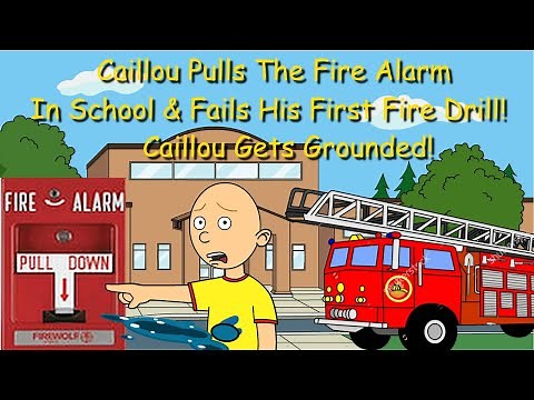 Caillou In Kindergarden: Caillou Pulls Fire Alarm & Fails First Fire Drill & Gets Grounded!