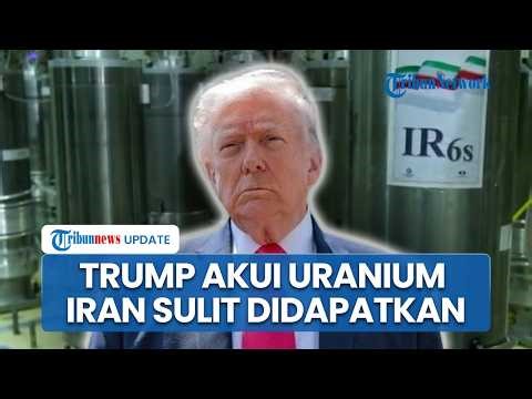 Trump Claims Retrieving Iran's Uranium Will Be Difficult, Says Process Will Be Long Even Though N...