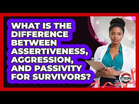 What Is The Difference Between Assertiveness, Aggression, And Passivity For Survivors?