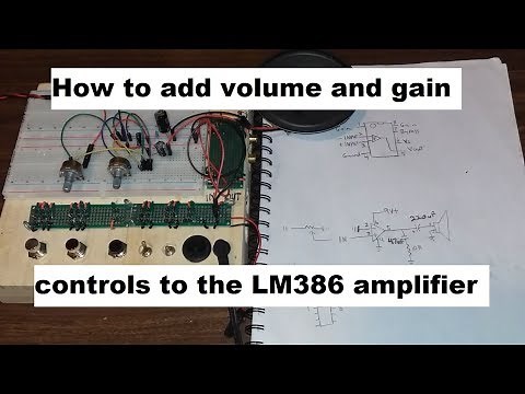 How To Add Volume And Gain Controls To The LM386 Amplifier (Plus Volume VS Gain)