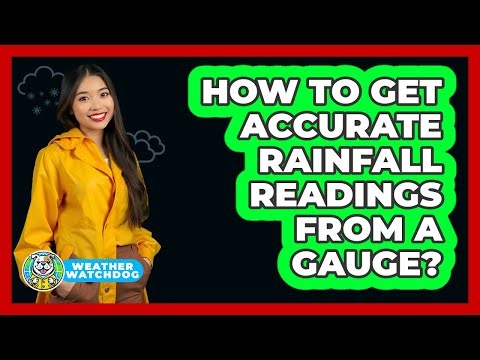 How To Get Accurate Rainfall Readings From A Gauge?