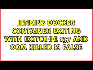 Jenkins docker container exiting with exitcode 137 and oom killed is false (2 Solutions!!)