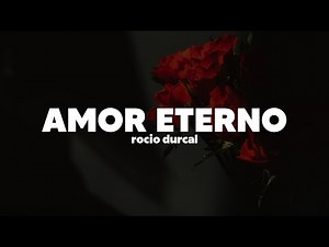 Rocío Dúrcal — Amor Eterno | Letra