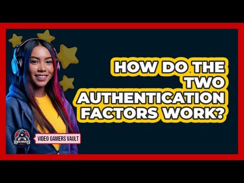 How Do The Two Authentication Factors Work?