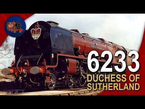 A Detailed History of Duchess of Sutherland || LMS No. 6233