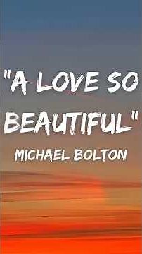 Michael Bolton - A Love So Beautiful (Lyrics)